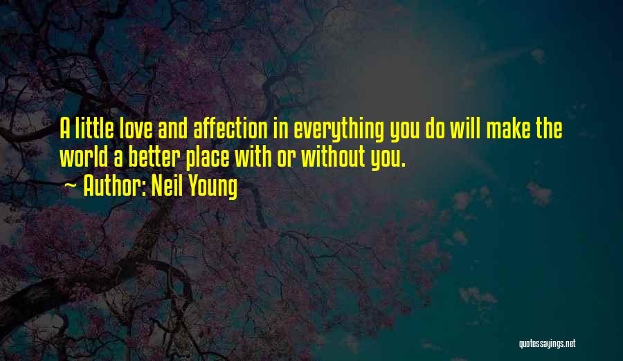 Neil Young Love Quotes By Neil Young