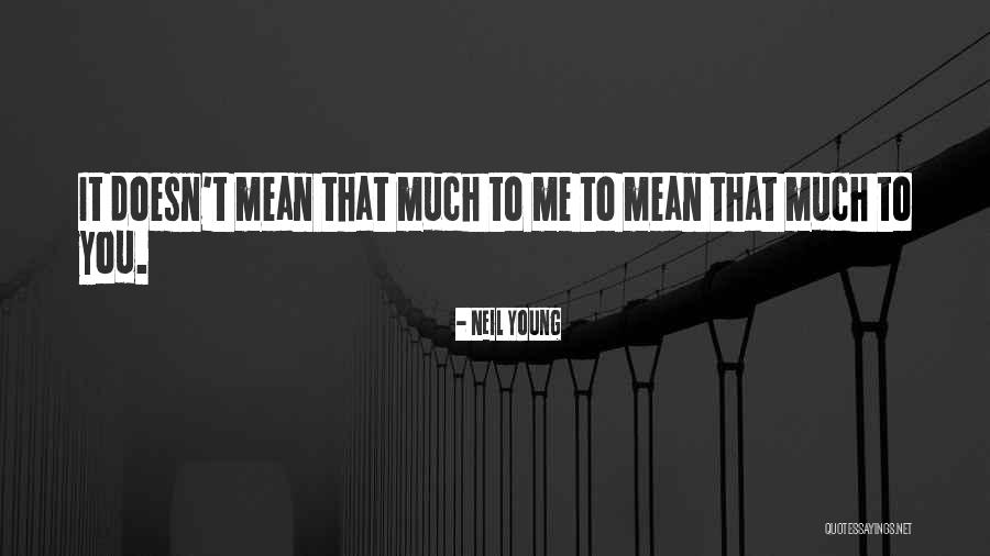 Neil Young Quotes 213052 Neil Young Quotes 213052