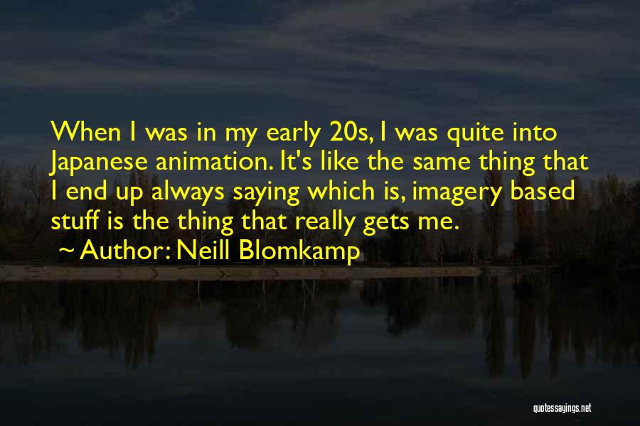 Neill Blomkamp Quotes 1445811