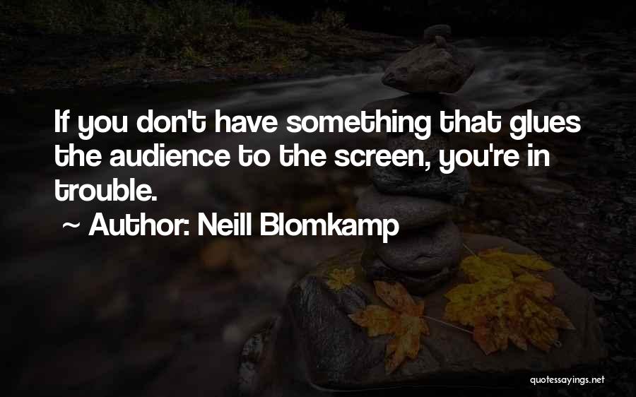 Neill Blomkamp Quotes 1722078