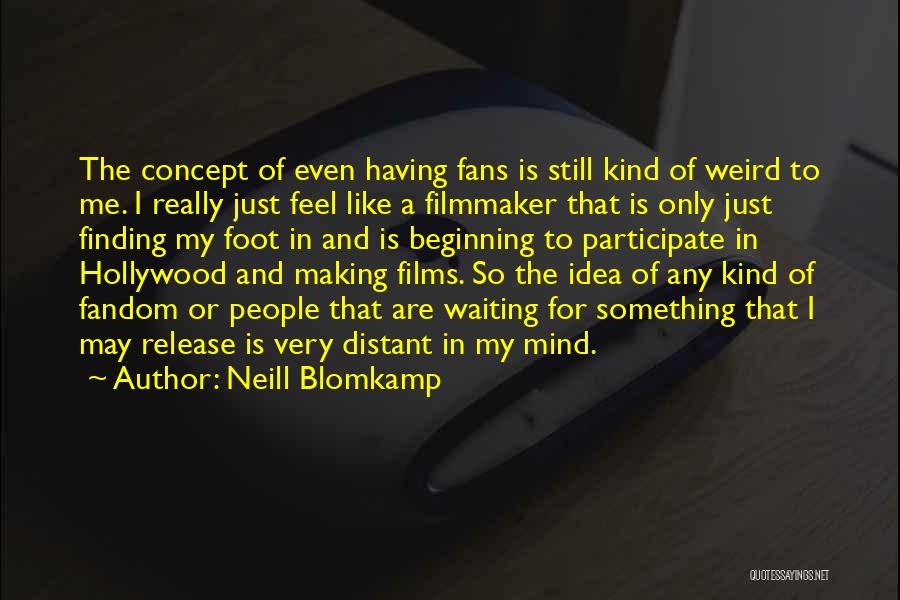 Neill Blomkamp Quotes 1885719