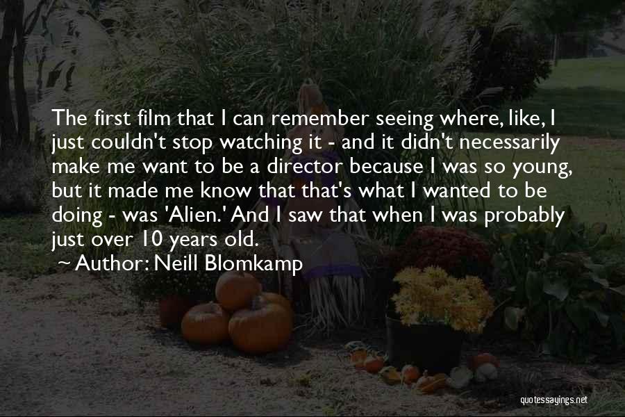 Neill Blomkamp Quotes 2058364