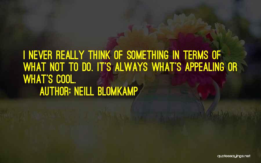 Neill Blomkamp Quotes 441319