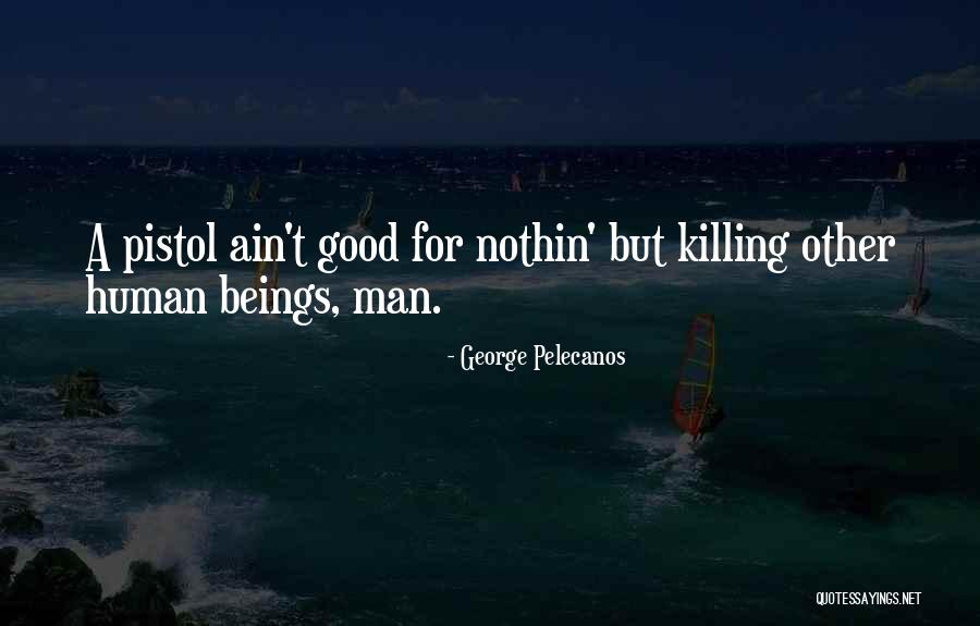 Nejelaser Quotes By George Pelecanos Nejelaser Quotes By George Pelecanos