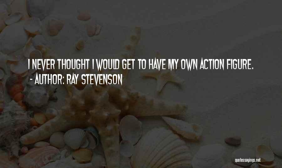 Nejmanowski Quotes By Ray Stevenson