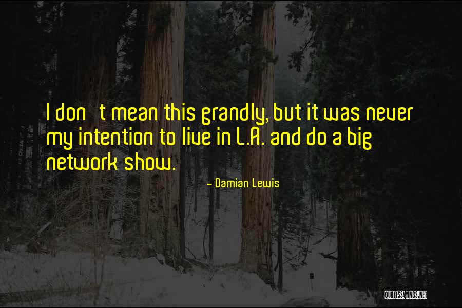 Nejsem Platce Quotes By Damian Lewis Nejsem Platce Quotes By Damian Lewis