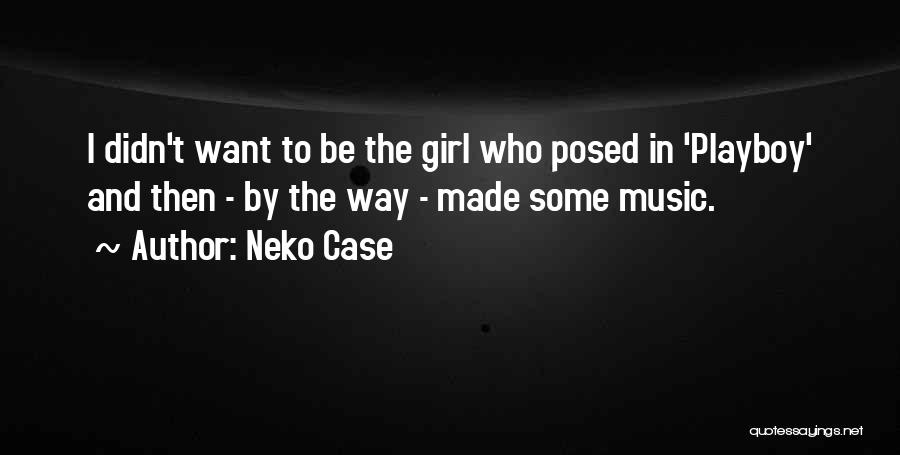 Neko Girl Quotes By Neko Case