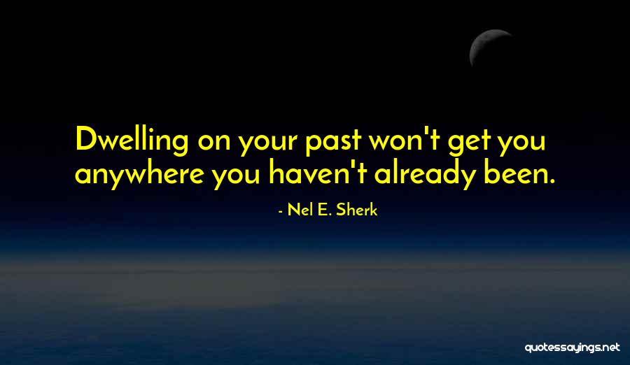 Nel Quotes By Nel E. Sherk Nel Quotes By Nel E. Sherk