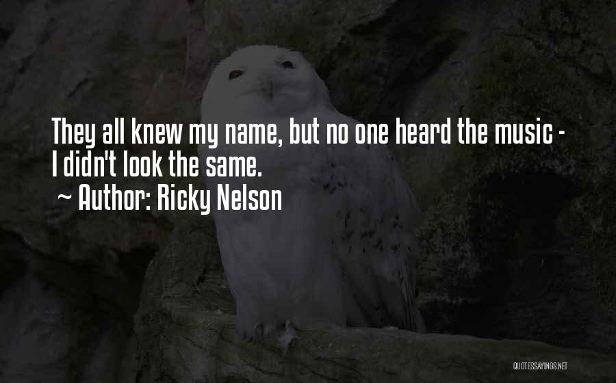 Nelisen Quotes By Ricky Nelson