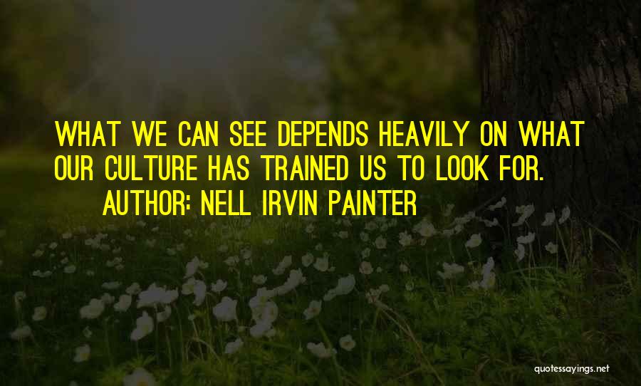 Nell Irvin Painter Quotes 2164485