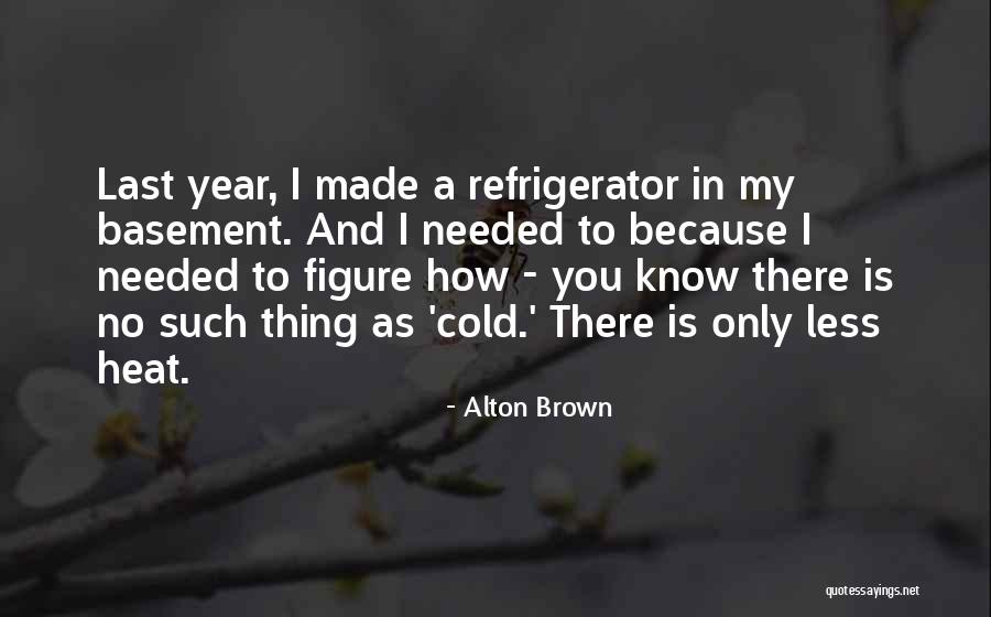 Nellarmadio Quotes By Alton Brown Nellarmadio Quotes By Alton Brown