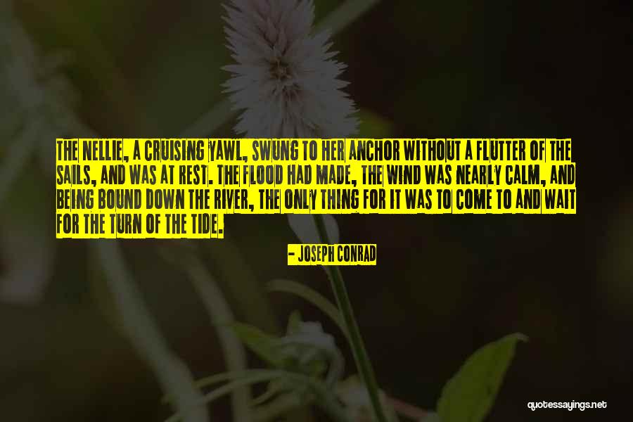 Nellie Quotes By Joseph Conrad Nellie Quotes By Joseph Conrad