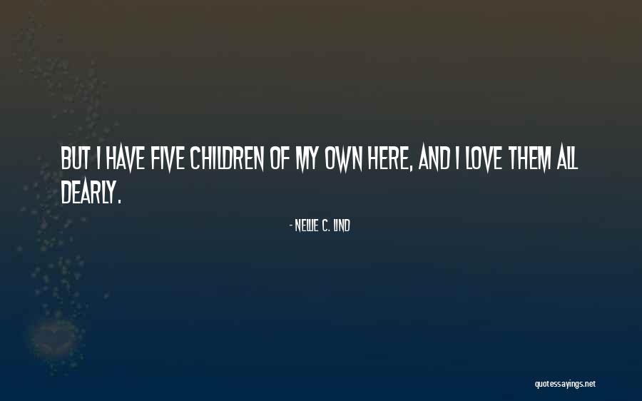 Nellie Quotes By Nellie C. Lind Nellie Quotes By Nellie C. Lind