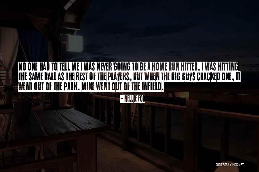 Nellie Quotes By Nellie Fox Nellie Quotes By Nellie Fox