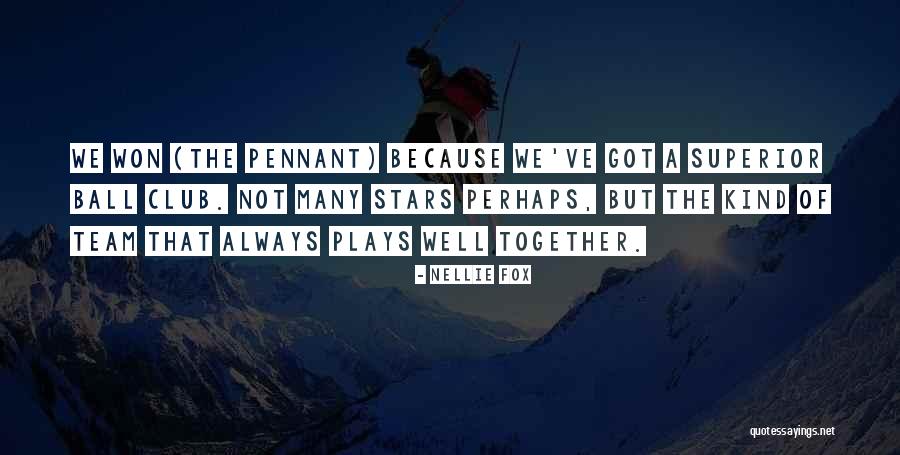 Nellie Quotes By Nellie Fox Nellie Quotes By Nellie Fox