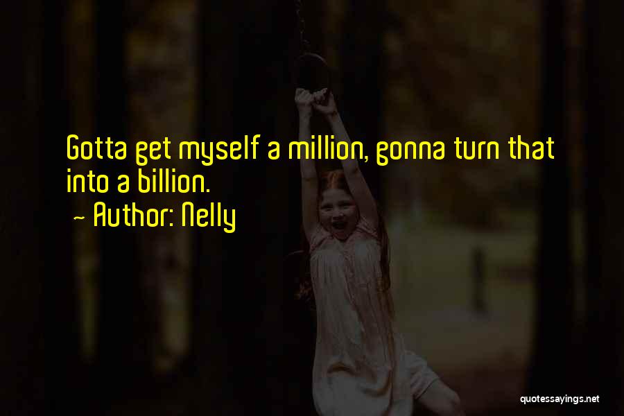 Nelly Quotes 1168997