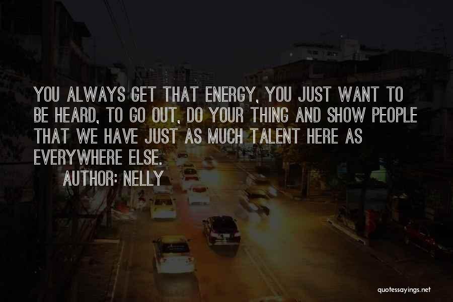 Nelly Quotes 2173992