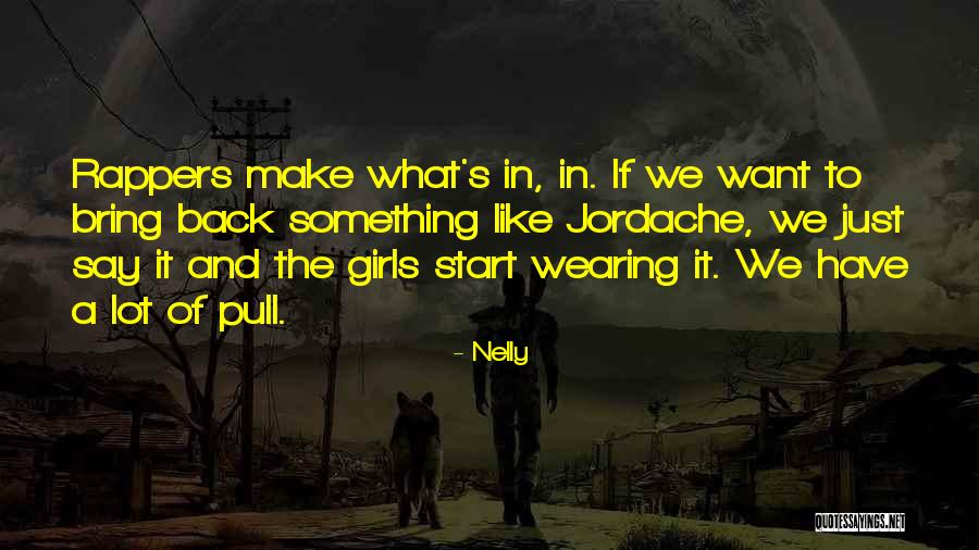 Nelly Quotes 830181 Nelly Quotes 830181