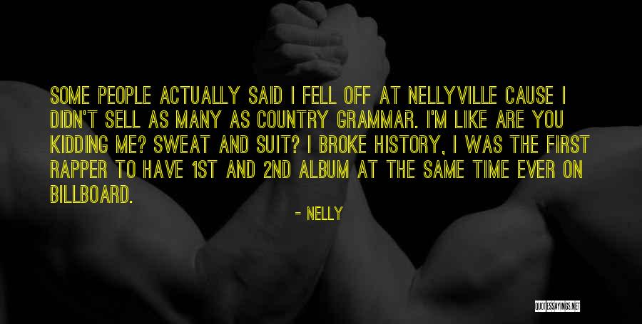 Nellyville Album Quotes By Nelly Nellyville Album Quotes By Nelly