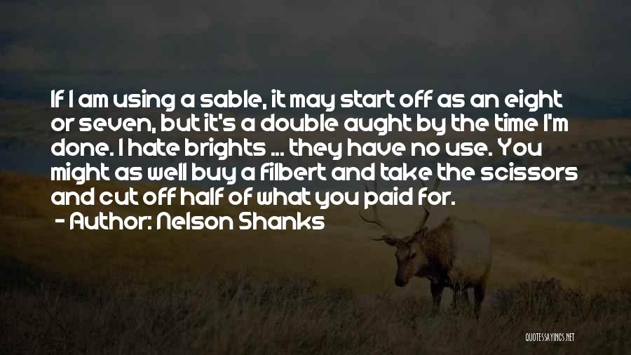 Nelson Shanks Quotes 365849