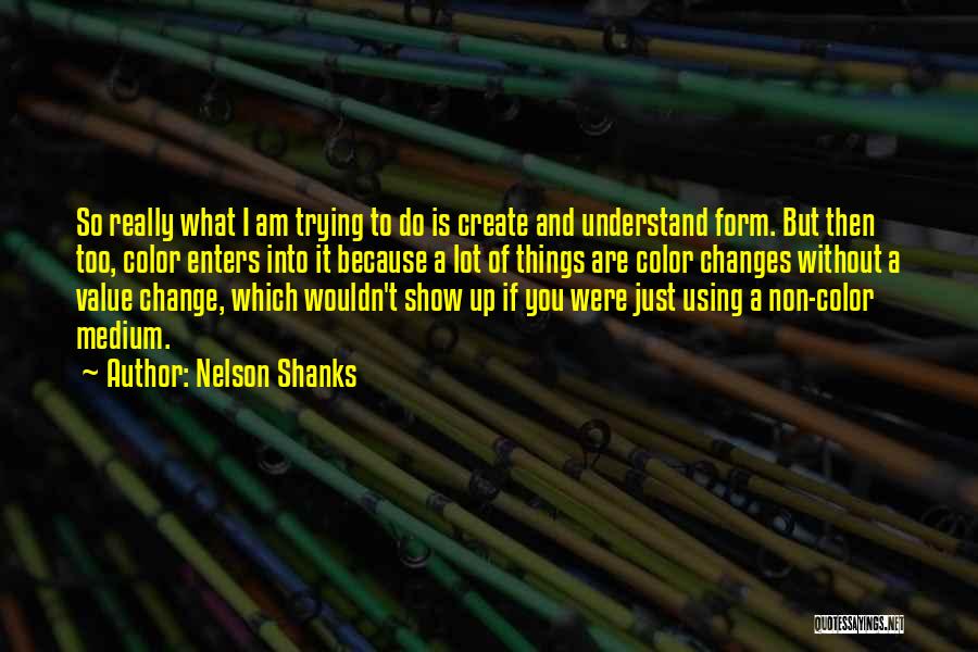 Nelson Shanks Quotes 798816