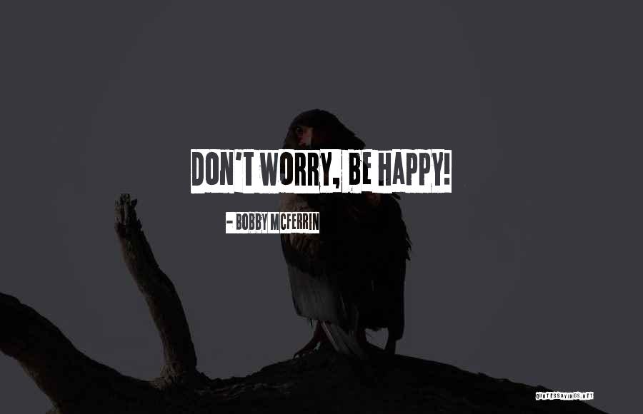 Nem Csak Hogy Quotes By Bobby McFerrin Nem Csak Hogy Quotes By Bobby McFerrin