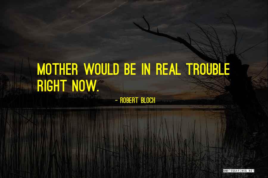 Nemam Mira Quotes By Robert Bloch Nemam Mira Quotes By Robert Bloch