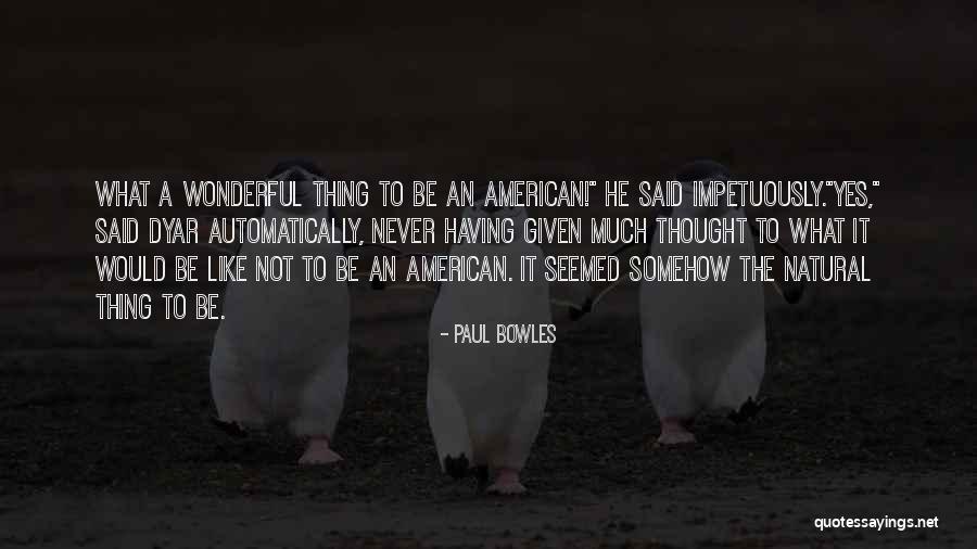 Nemea Quotes By Paul Bowles Nemea Quotes By Paul Bowles