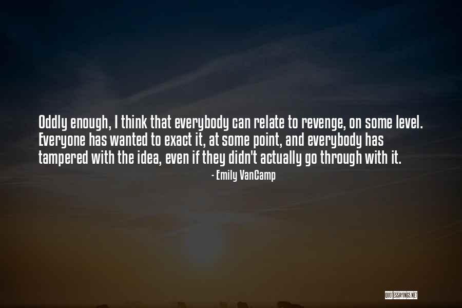 Nemesio Diez Quotes By Emily VanCamp Nemesio Diez Quotes By Emily VanCamp