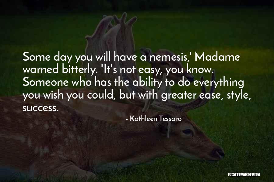 Nemesis Quotes By Kathleen Tessaro Nemesis Quotes By Kathleen Tessaro