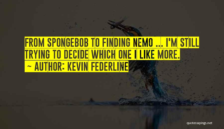 Nemo's Quotes By Kevin Federline