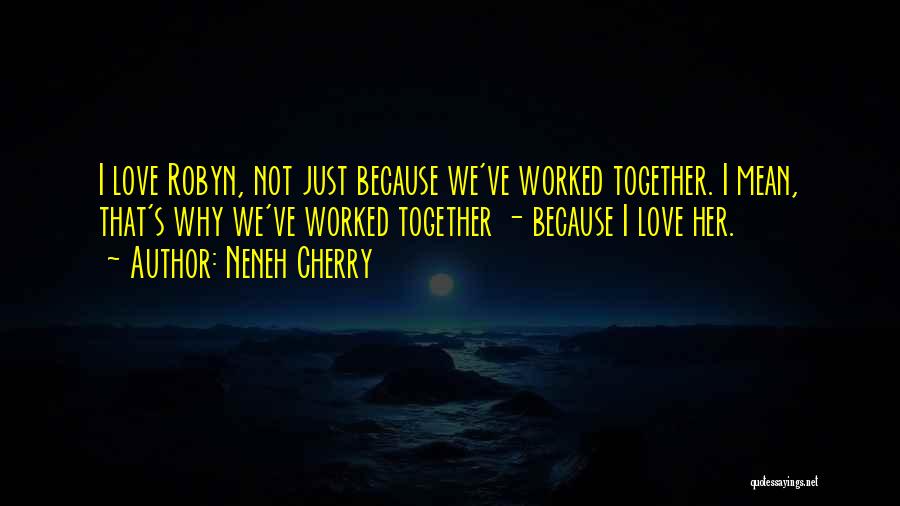 Neneh Cherry Quotes 1073109