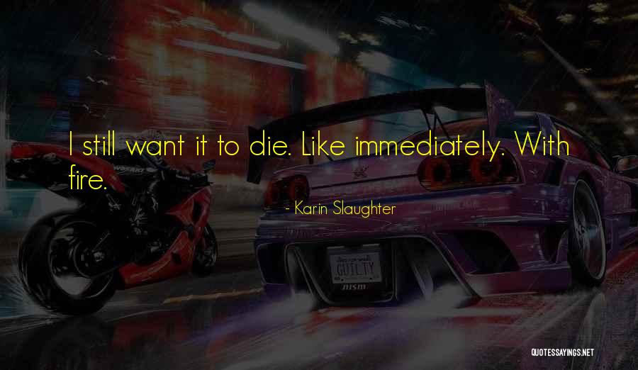 Nentwigs Triumph Quotes By Karin Slaughter Nentwigs Triumph Quotes By Karin Slaughter