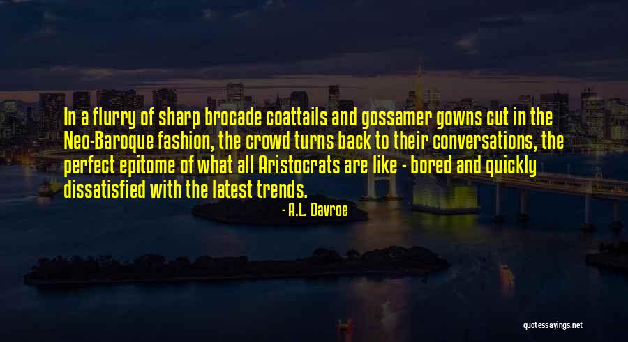 Neo Baroque Quotes By A.L. Davroe Neo Baroque Quotes By A.L. Davroe