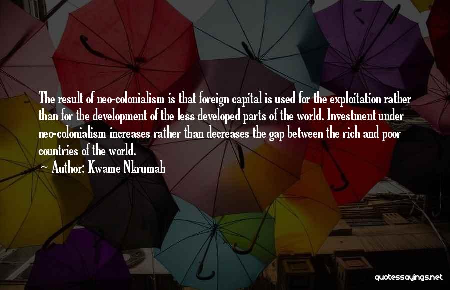 Neo Colonialism Quotes By Kwame Nkrumah