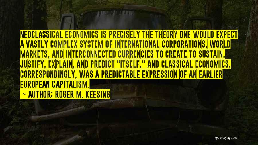 Neoclassical Economics Quotes By Roger M. Keesing