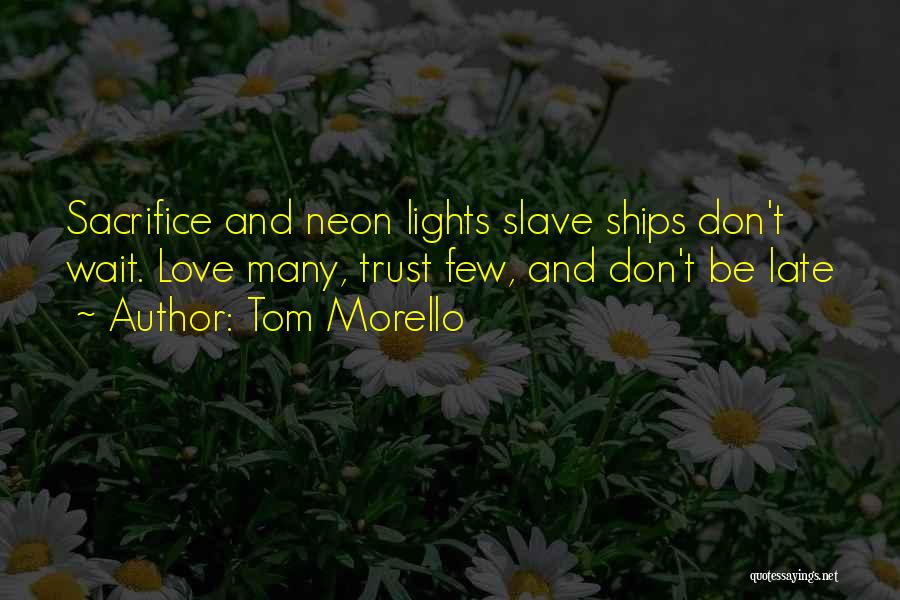 Neon Love Quotes By Tom Morello