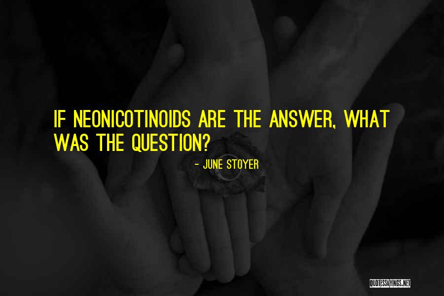 Neonicotinoid Quotes By June Stoyer Neonicotinoid Quotes By June Stoyer