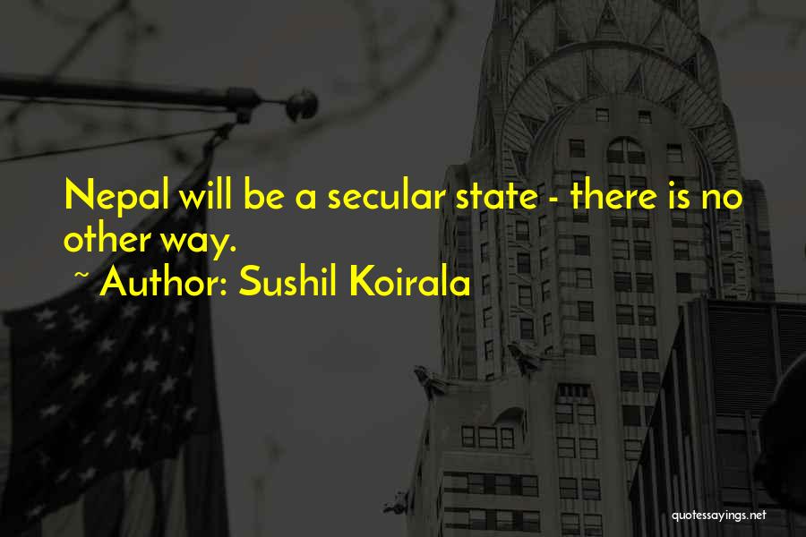 Nepal Quotes By Sushil Koirala