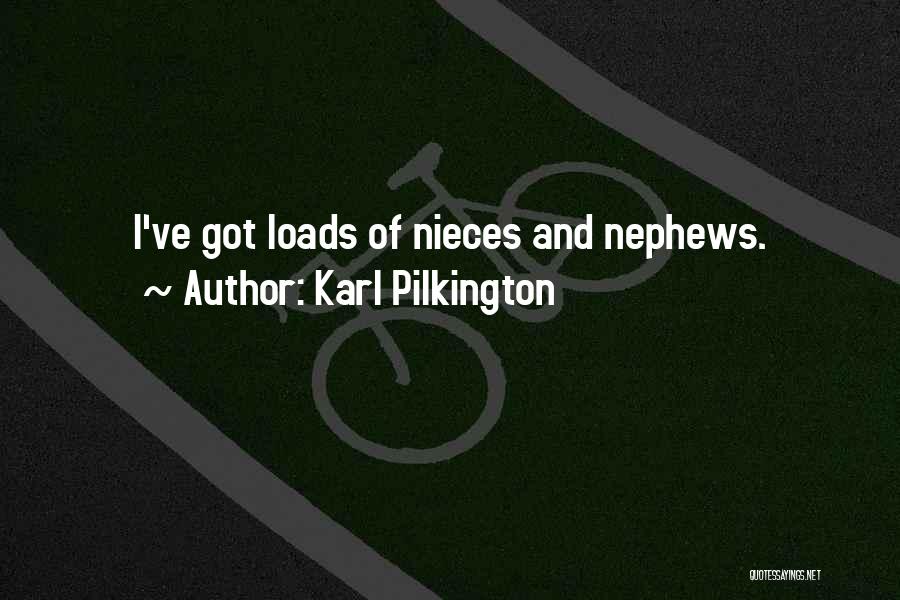 Nephews And Nieces Quotes By Karl Pilkington