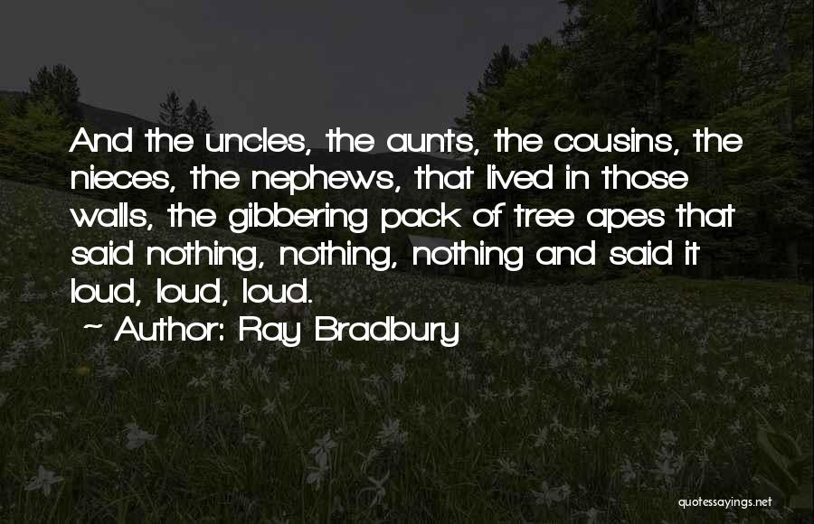 Nephews From Uncles Quotes By Ray Bradbury