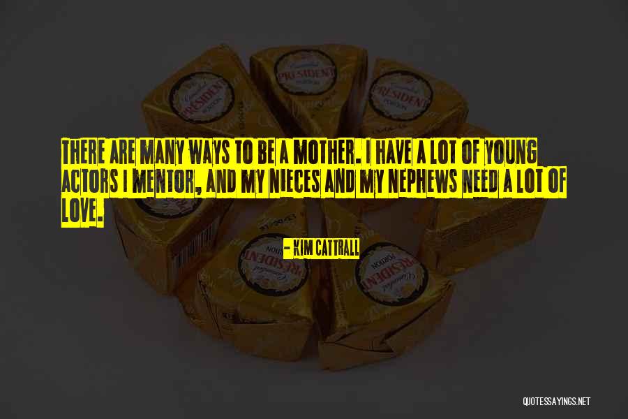 Nephews Love Quotes By Kim Cattrall Nephews Love Quotes By Kim Cattrall