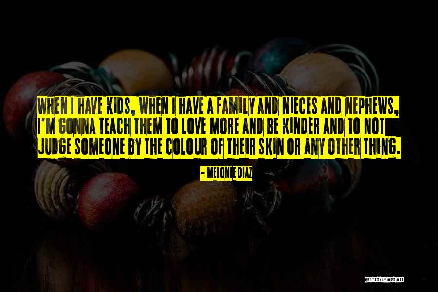 Nephews Love Quotes By Melonie Diaz Nephews Love Quotes By Melonie Diaz