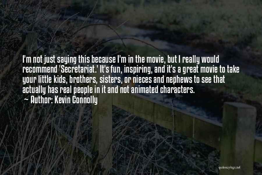 Nephews Quotes By Kevin Connolly