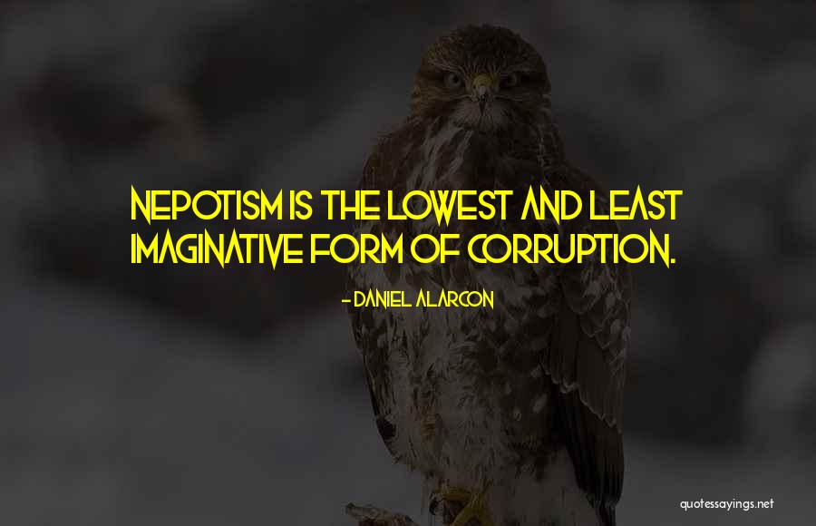 Nepotism Quotes By Daniel Alarcon Nepotism Quotes By Daniel Alarcon