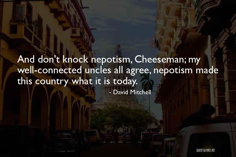 Nepotism Quotes By David Mitchell Nepotism Quotes By David Mitchell