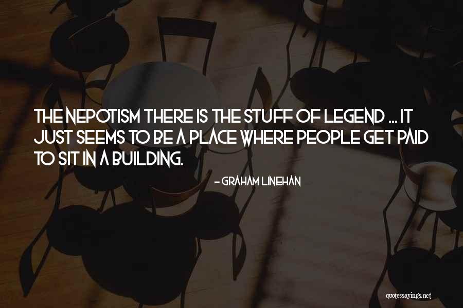 Nepotism Quotes By Graham Linehan Nepotism Quotes By Graham Linehan