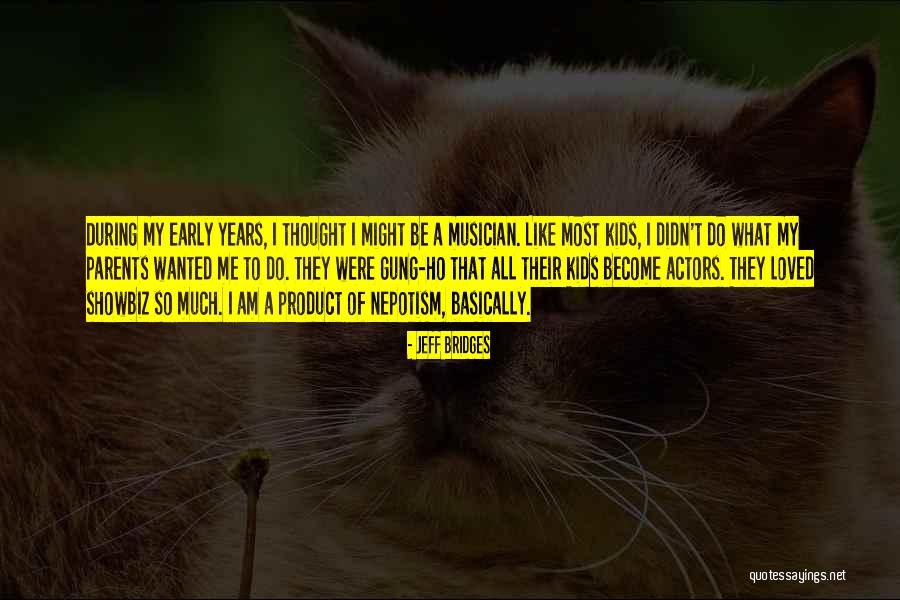 Nepotism Quotes By Jeff Bridges Nepotism Quotes By Jeff Bridges