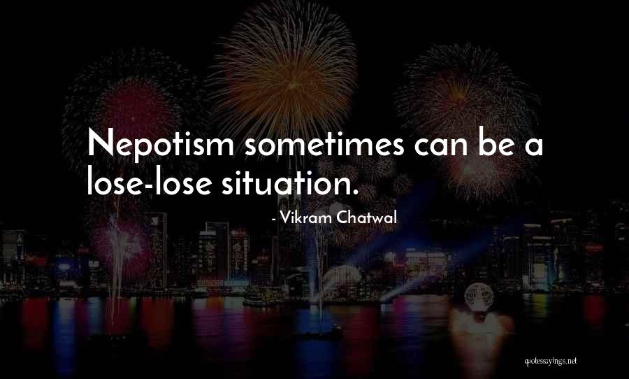 Nepotism Quotes By Vikram Chatwal Nepotism Quotes By Vikram Chatwal
