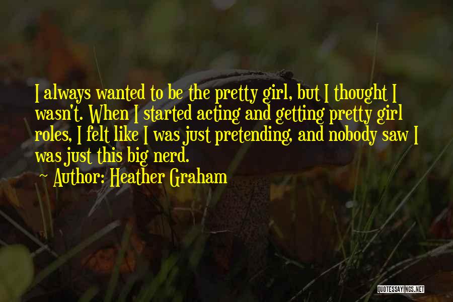 Nerd Girl Quotes By Heather Graham